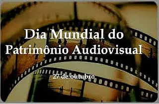 Dia Mundial do Patrimônio Audiovisual