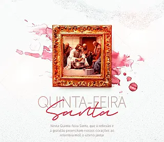 Quinta-feira Santa 
28 de Março