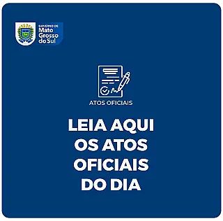 Atos oficiais da Região Leste de MS destacam crédito suplementar estadual