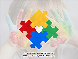Dia Mundial da Conscientização do Autismo 
2 de Abril