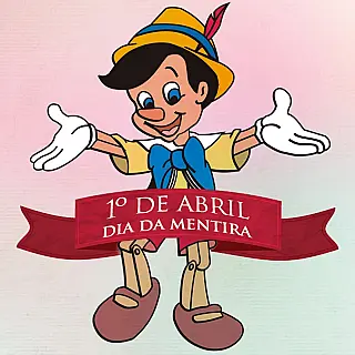 Dia da Mentira 
1º de Abril