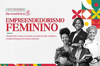  19 de novembro: Dia Mundial do Empreendedorismo Feminino