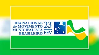 23 de Fevereiro Dia Nacional do Movimento Municipalista Brasileiro