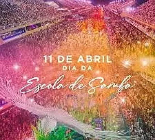 Dia da Escola de Samba 
11 de Abril