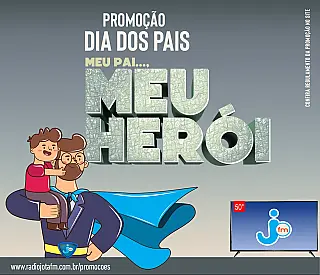 A Jota FM quer saber: Porque seu Pai é seu Herói?