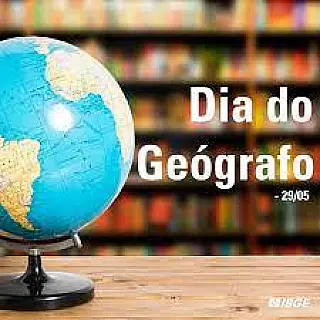 Dia do Geógrafo 
29 de Maio