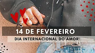 14 de Fevereiro Dia do Amor
