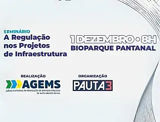 Alinhada ao desenvolvimento, Agems promove seminário sobre Regulação nos Projetos de Infraestrutu
